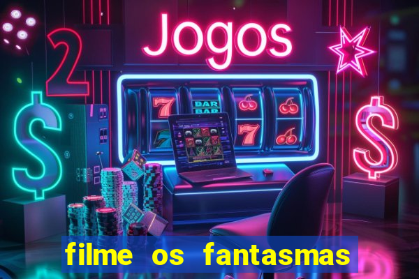 filme os fantasmas de scrooge